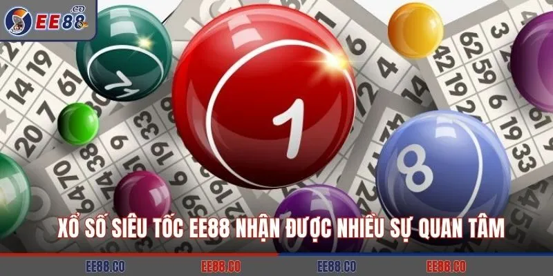 Xổ số siêu tốc EE88 nhận được nhiều sự quan tâm
