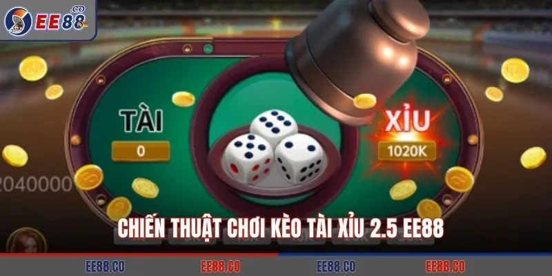 Chiến thuật chơi kèo tài xỉu 2.5 EE88
