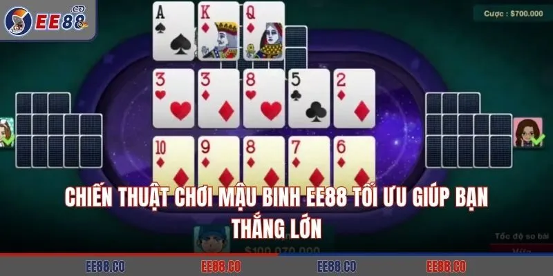 Chiến Thuật Chơi Mậu Binh EE88 Tối Ưu Giúp Bạn Thắng Lớn