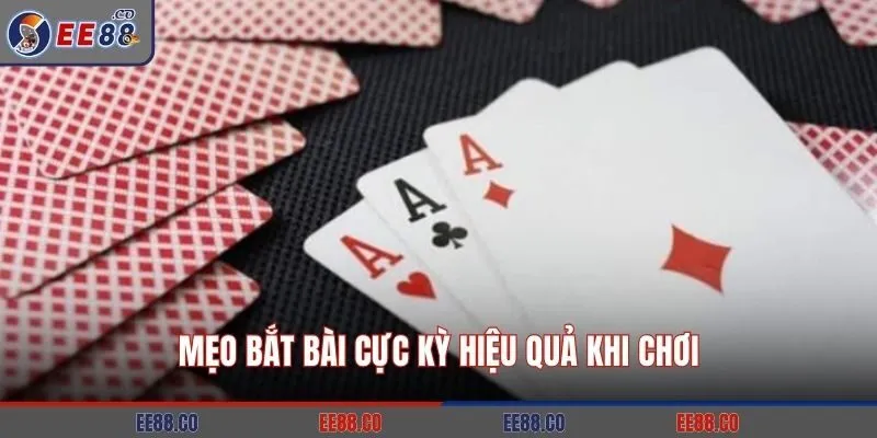 Mẹo bắt bài cực kỳ hiệu quả khi chơi