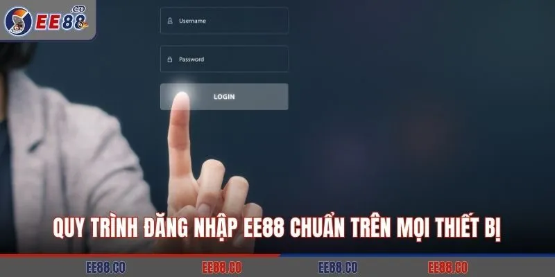 Quy trình đăng nhập EE88 chuẩn trên mọi thiết bị