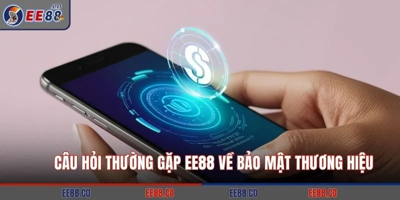 Câu hỏi thường gặp EE88 về bảo mật thương hiệu